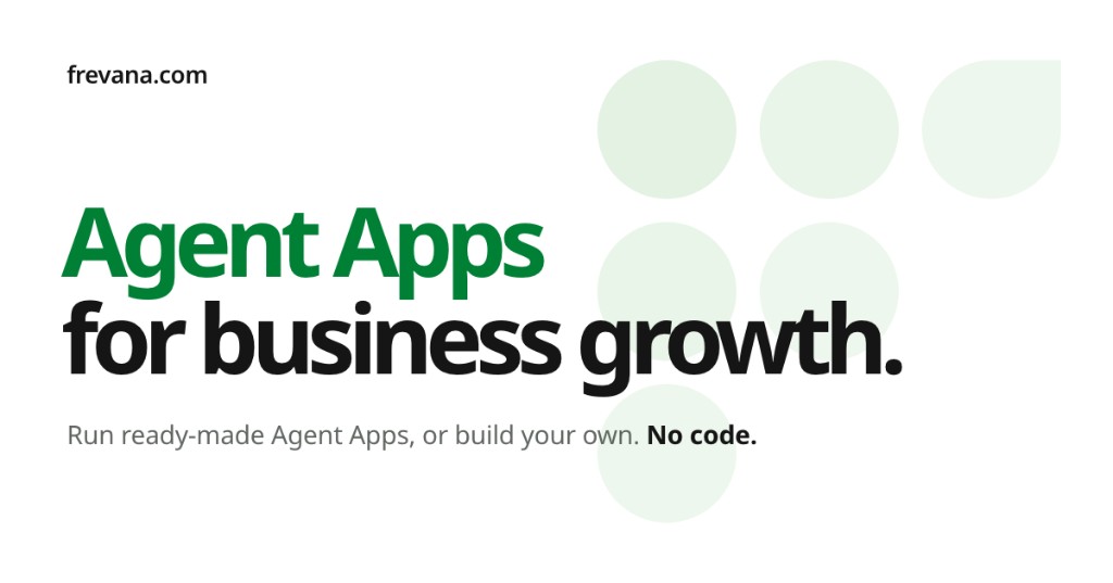 Frevana — Discover Agent Apps for every business need. Find your bundle, create your own apps, and…
